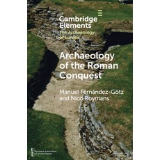 (영문도서) Archaeology of the Roman Conquest: Tracing the Legions Reclaiming the Conquered Paperback, Cambridge University Press, English, 9781009181990