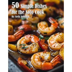 (영문도서) 50 Simple Dishes for the Solo Cook Recipes Paperback, Marick Booster, English, 9798330484294