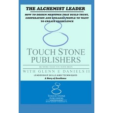 The Alchemist Leader: How to Design Meetings That Build Trust Cooperation and Engages People to Wa... Paperback, Independently Published, English, 9798564393881