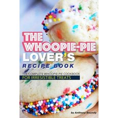 The Whoopie-Pie Lover's Recipe Book: The Complete Whoopie-Pie Cookbook for Irresistible Treats Paperback, Independently Published, English, 9781096728252