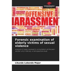 (영문도서)Forensic examination of elderly victims of sexual violence Paperback, Our Knowledge Publishing, English, 9786208694777