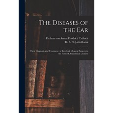 (영문도서) The Diseases of the Ear: Their Diagnosis and Treatment: a Textbook of Aural Surgery in the Fo... Paperback, Legare Street Press, English, 9781014984173