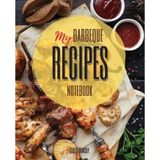 My Barbeque Recipes: The Ultimate Blank Cookbook To Write In Your Own BBQ Recipes - Collect and Cust... Paperback, Intell Publish