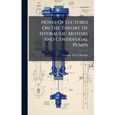 (영문도서)Notes Of Lectures On The Theory Of Hydraulic Motors And Centrifugal Pumps Hardcover, Hutson Street Press, English, 9781024693669