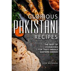 Glorious Pakistani Recipes: The Best of Cookbooks for Tasty Middle Eastern Dishes! Paperback, Independently Published, English, 9781073447244