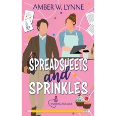 (영문도서)Spreadsheets & Sprinkles: A Sweet Grumpy Sunshine Small Town Romance Paperback, Carnelian & Quills Publishing, English, 9781960479297