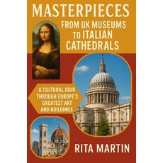 (英文圖書)Masterpiece from UK Museums to Italian Cathedrals: A Cultural Journey Through Eu... 平裝版, Independently Published, 英文