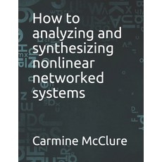 (영문도서) How to analyzing and synthesizing nonlinear networked systems Paperback, Independently Published, English, 9798528695693