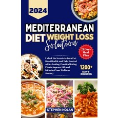 (영문도서) 2024 Mediterranean Diet Weight Loss Solution: Unlock the Secrets to Burn Fat Boost Health a... Paperback, Independently Published, English, 9798876106865