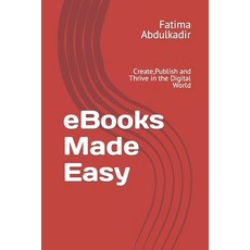 (영문도서) eBooks Made Easy: Create Publish and Thrive in the Digital World Paperback, Independently Published, English, 9798395839541