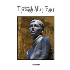 Through Alien Eyes Volume IX Paperback, Lulu.com