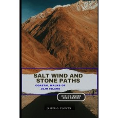 (영문도서)Salt Wind and Stone Paths: Coastal Walks of Jeju Island Paperback, Independently Published, English, 9798242791510