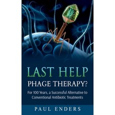 Last Help: Phage Therapy?: For 100 Years a Successful Alternative to Conventional Antibiotic Treatm... Paperback, Books on Demand