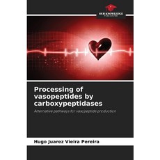 (영문도서)Processing of vasopeptides by carboxypeptidases Paperback, Our Knowledge Publishing, English, 9786209007125