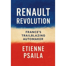 (영문도서)Renault Revolution: France's Trailblazing Automaker Paperback, Independently Published, English, 9781923593725