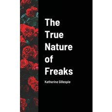 (영문도서) The True Nature of Freaks Paperback, Lulu.com, English, 9781794830554