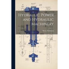 (영문도서) Hydraulic Power and Hydraulic Machinery Paperback, Legare Street Press, English, 9781021733610