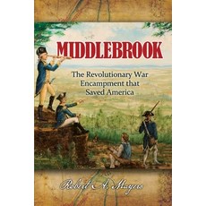 (영문도서) Middlebrook: The Encampment That Saved America Paperback, American History Press, English, 9781939995384