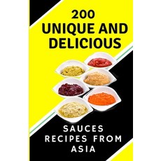 (영문도서) 200 Unique and Delicious Sauces Recipes from Asia Paperback, Independently Published, English, 9798854965033