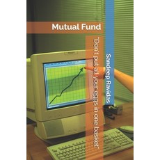 "Don't put all your eggs in one basket": Mutual Fund Paperback, Independently Published
