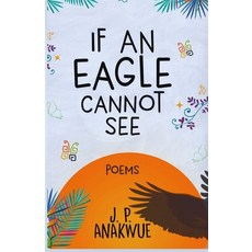 (영문도서) If An Eagle Cannot See Paperback, Independently Published, English, 9798852739773