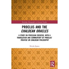 (영문도서) Proclus and the Chaldean Oracles: A Study on Proclean Exegesis with a Translation and Commen... Paperback, Routledge, English, 9780367533366