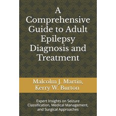 (영문도서) A Comprehensive Guide to Adult Epilepsy Diagnosis and Treatment: Expert Insight... Paperback, Independently Published, English, 9798310932722