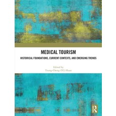 (영문도서)Medical Tourism: Historical Foundations Current Contexts and Emerging Trends Paperback, Routledge, English, 9781032986012
