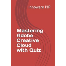 (영문도서) Mastering Adobe Creative Cloud with Quiz Paperback, Independently Published, English, 9798858240983