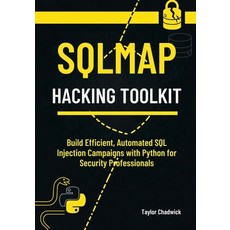 (영문도서)SQLMap Hacking Toolkit: Build Efficient Automated SQL Injection Campaigns with... Paperback, Independently Published, English, 9798296957047