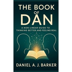 (英文圖書)The Book of Dan: Non-Linear Guide to Thinking Better and Feeling Real 平裝版, Independently Published, 英文