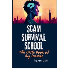 (영문도서) Scam Survival School: The Little Book of Big Lessons Paperback, Independently Published, English, 9798301472749