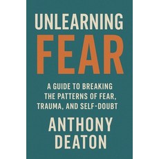 (영문도서)Unlearning Fear Paperback, Living Unmasked Publishing, English, 9798330616510