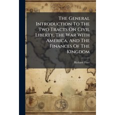(영문도서)The General Introduction To The Two Tracts On Civil Liberty The War With Americ... Paperback, Nabu Press, English, 9781178649048
