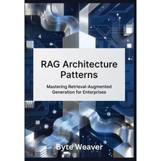 (英文圖書)RAG Architecture Patterns: Mastering Retrieval-Augmented Generation for Enterpri... 平裝版, Independently Published, 英文