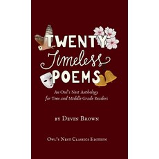 (영문도서)Twenty Timeless Poems: An Owl's Nest Anthology for Teen and Middle Grade Readers Hardcover, Owl's Nest Publishers, LLC, English, 9781957362403