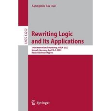 (영문도서) Rewriting Logic and Its Applications: 14th International Workshop WRLA 2022 Munich Germany... Paperback, Springer, English, 9783031124402
