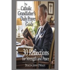 (영문도서)The Catholic Grandfather's Daily Prayer Guide: 30 Reflections for Strength and P... Paperback, Independently Published, English, 9798262914340