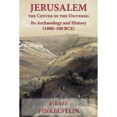 (영문도서) Jerusalem the Center of the Universe: Its Archaeology and History (1800-100 BCE) Paperback, SBL Press, English, 9781628374995