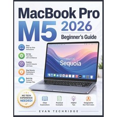 (영문도서)MacBook Pro M5 2026 Beginner's Guide: A Step-by-Step Manual for Non-Tech Users t... Paperback, Independently Published, English, 9798196023453