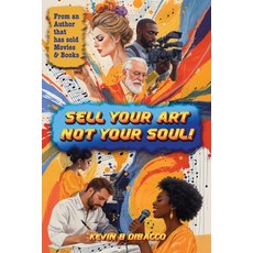 (영문도서)Sell Your Art Not Your Soul! Paperback, New Castle Publishing, English, 9783066116830