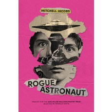 (영문도서)Rogue Astronaut Paperback, University of Arkansas Press, English, 9781682262863