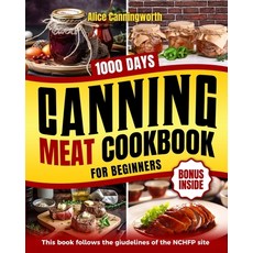 (영문도서) Canning Meat Cookbook For Beginners: NOW Lots Of Easy Recipes And A Step-By-Step Home Guide T... Paperback, Independently Published, English, 9798867918538