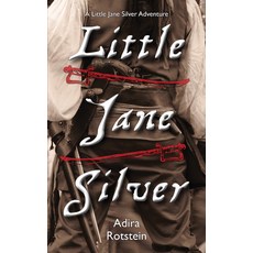 (영문도서) Little Jane Silver: A Little Jane Silver Adventure Paperback, Dundurn Group, English, 9781554888788