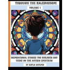 (영문도서) Through the kaleidoscope volume 1: Inspirational stories for children and teens on the autism... Paperback, Independently Published, English, 9798877451476
