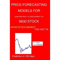 Price-Forecasting Models for Sumitomo Realty & Development Ltd 8830 Stock Paperback, Independently Published