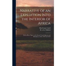 (영문도서) Narrative of an Expedition Into the Interior of Africa: By the River Niger in the Steam-Vess... Hardcover, Legare Street Press, English, 9781017656640