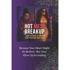 (英文圖書)Hot Mess Breakup: Because Your Heart Might Be Broken-But Your Glow-Up Is Loading 平裝版, Independently Published, 英文