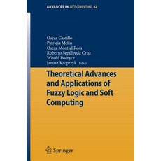 (영문도서)Theoretical Advances and Applications of Fuzzy Logic and Soft Computing Paperback, Springer, English, 9783540724339