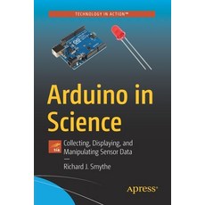 (영문도서) Arduino in Science: Collecting Displaying and Manipulating Sensor Data Paperback, Apress, English, 9781484267776